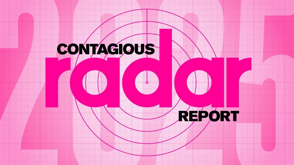 The Contagious Radar Report 2025